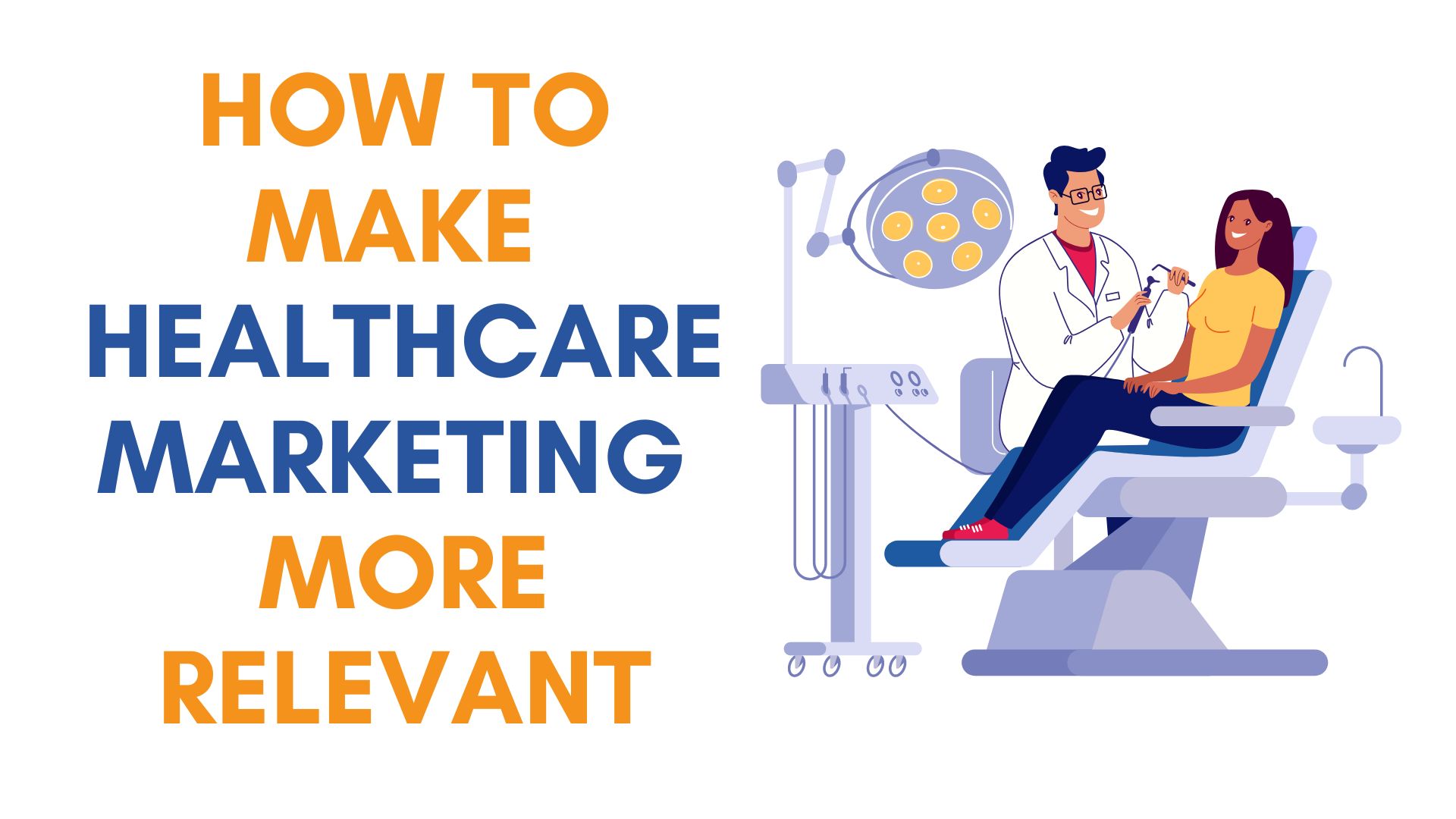 How to Make Healthcare Marketing More Relevant