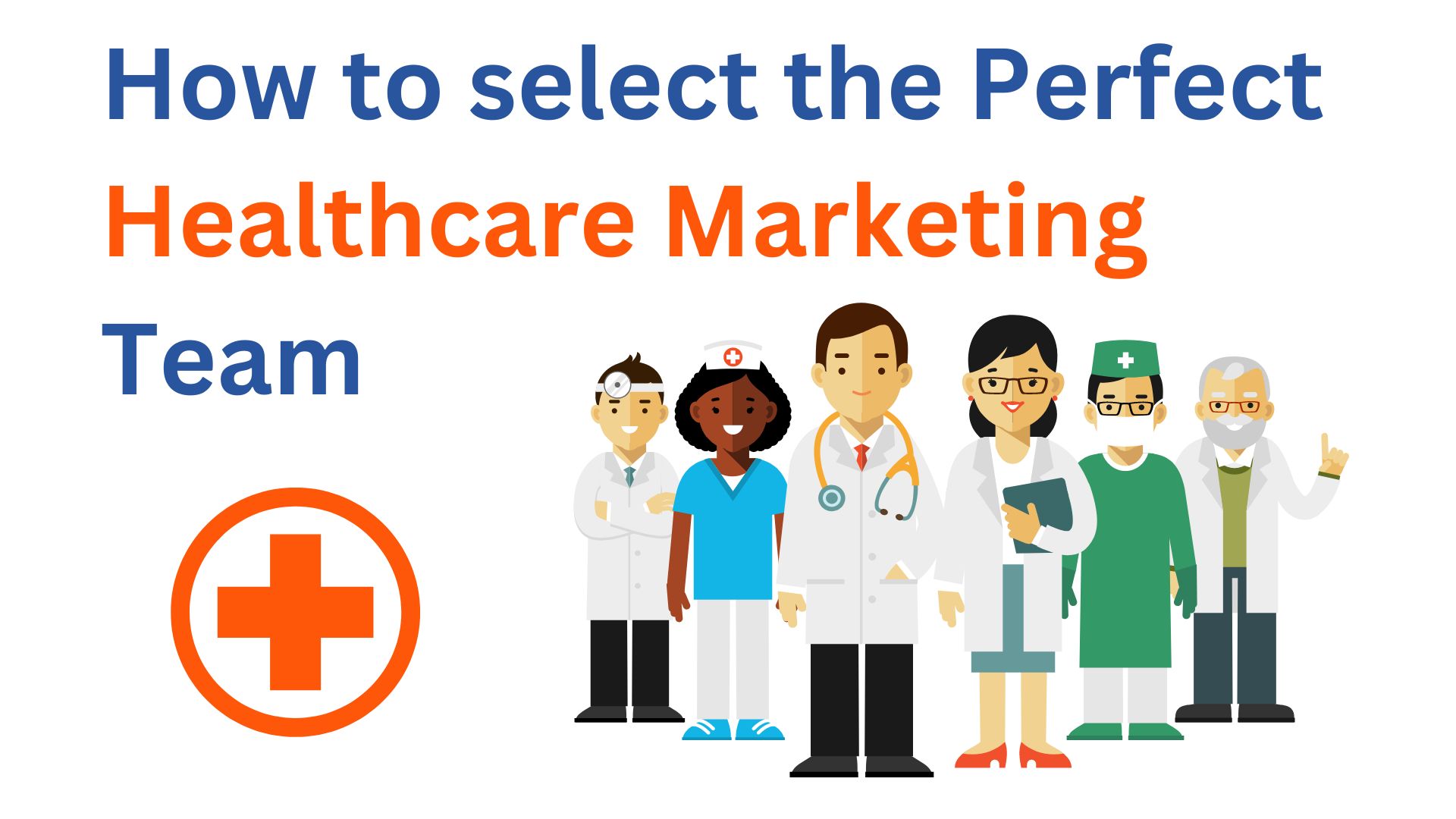 How to select the Perfect Healthcare Marketing Team