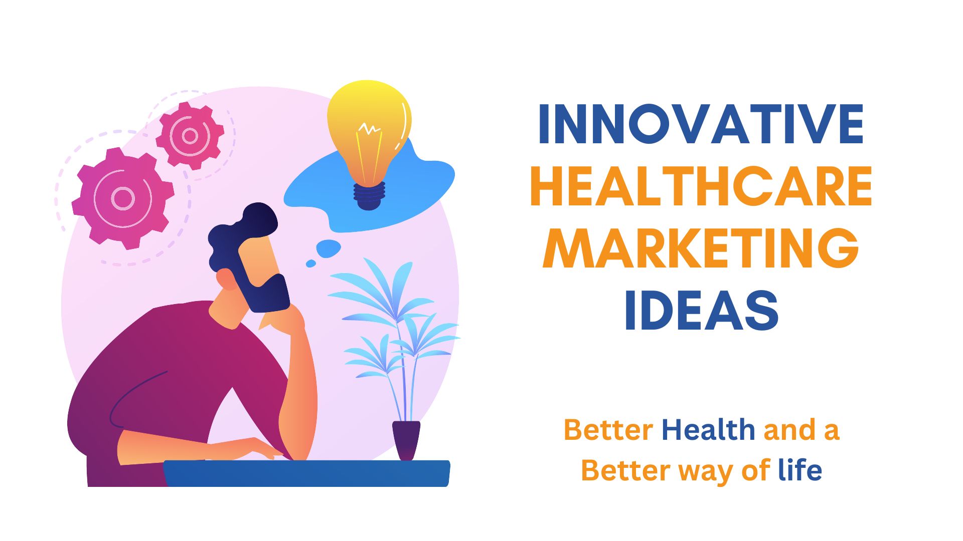 Innovative Healthcare
                                Marketing Ideas