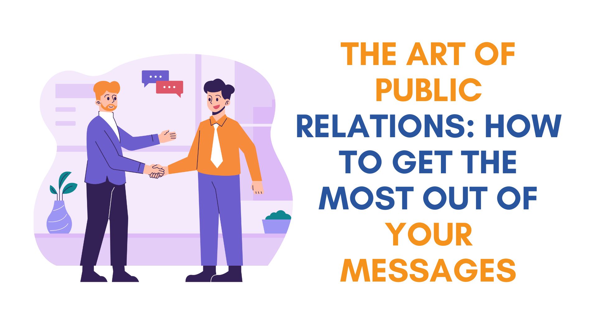 The Art of Public Relations: How to Get the Most Out of Your Messages
