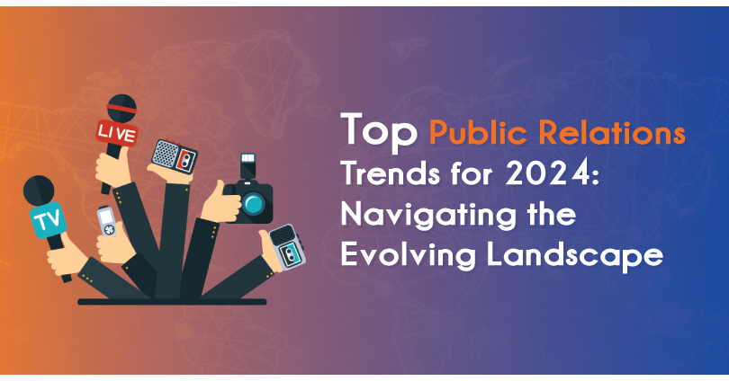 Top Public Relations Trends for 2024: Navigating the Evolving Landscape