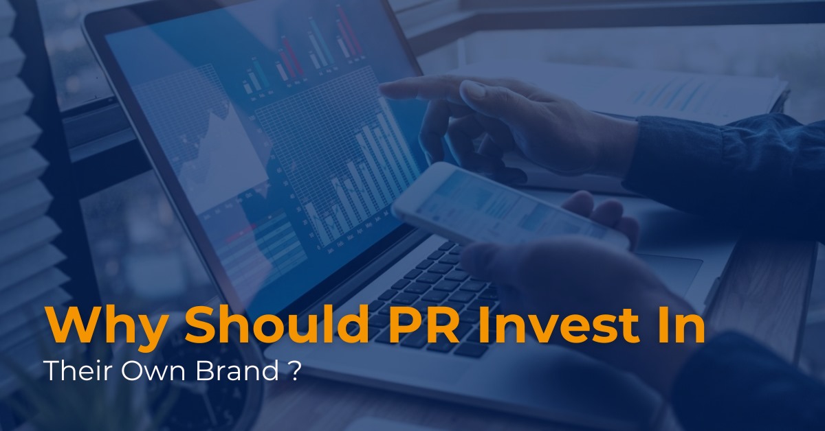 Why Should PR Invest in Their Own Brand?