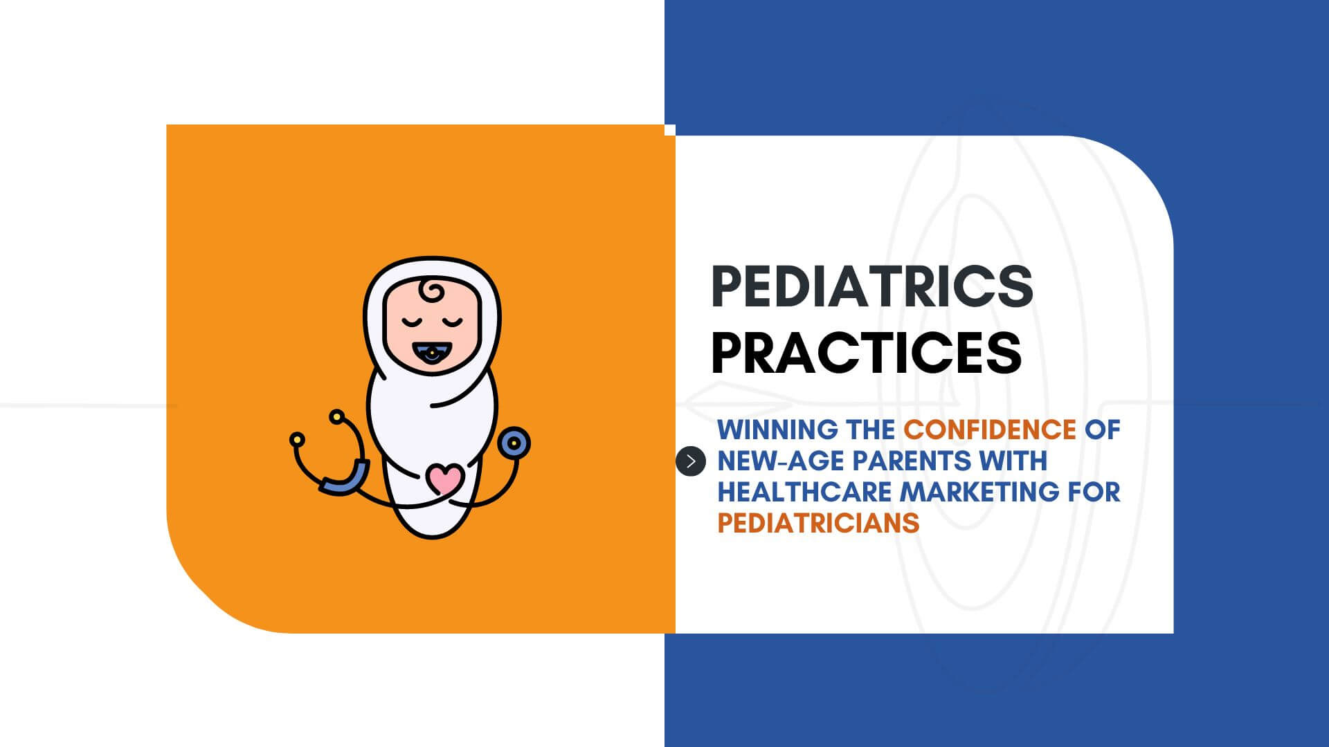 Winning The Confidence Of New-age Parents With Healthcare Marketing For Pediatricians