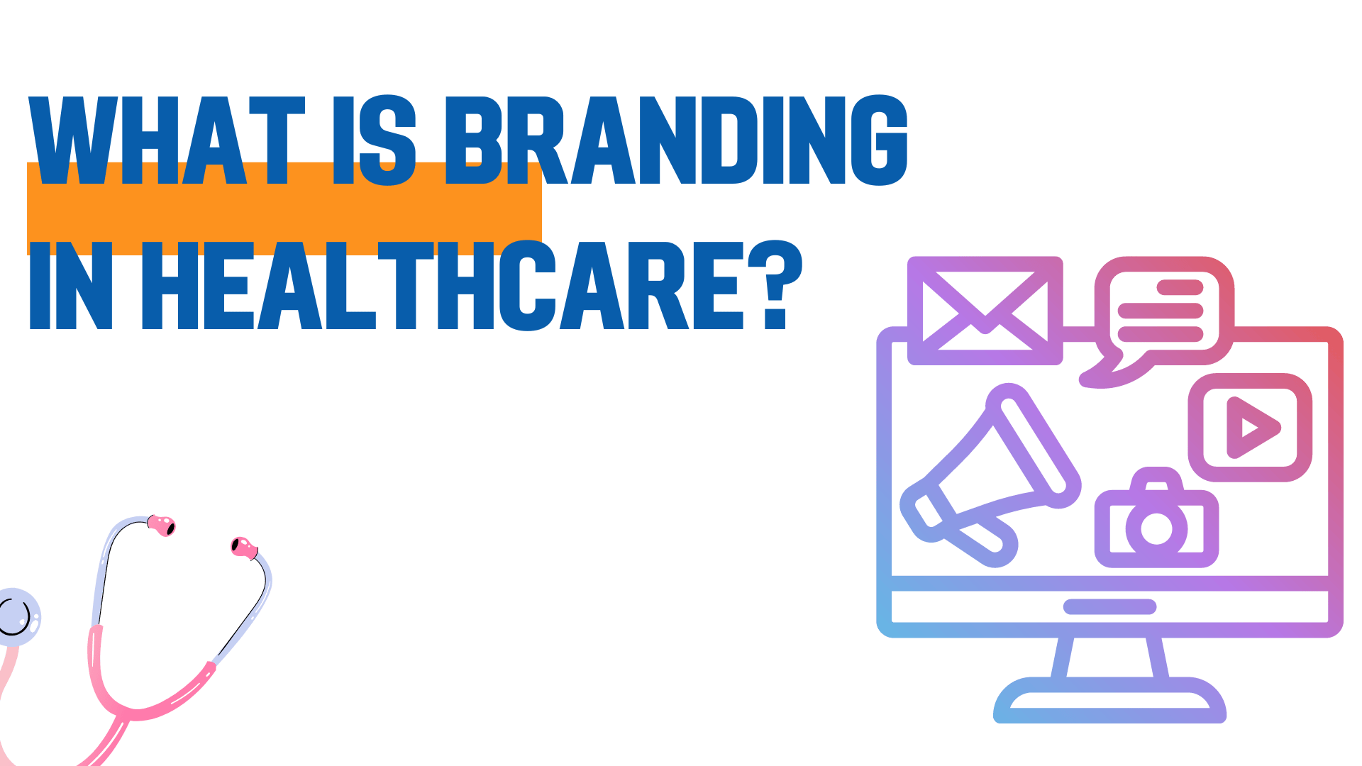 What Is Branding In Healthcare?
