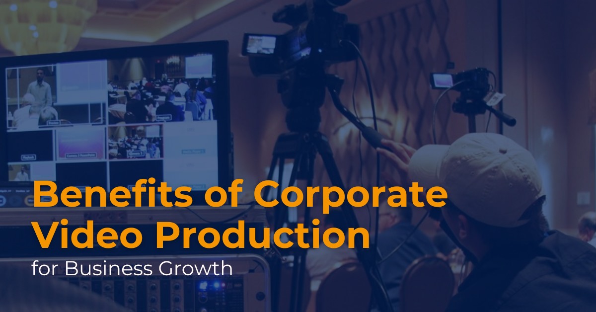 The Benefits of Corporate Video Production for Business Growth