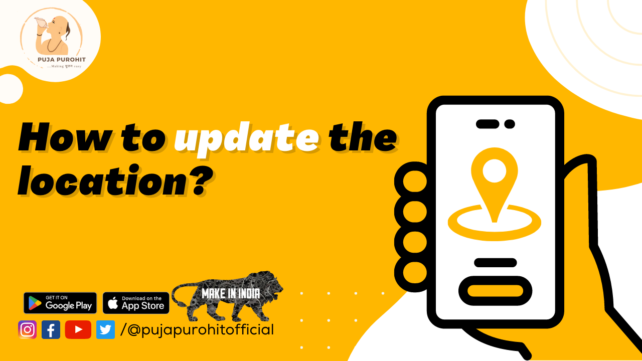 Get Relevant Pandit Services Near You: How to Update Your Location on Puja Purohit App