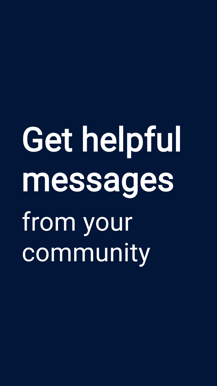 Get helpful messages - from your community