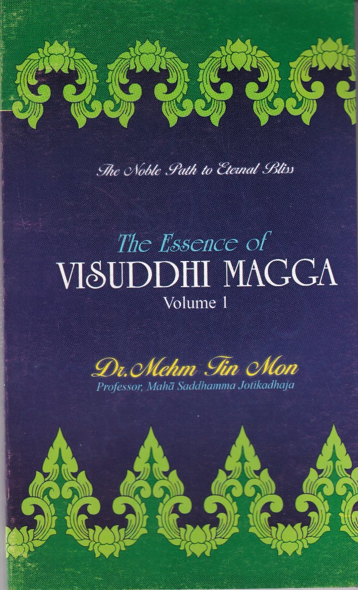 The Noble Path to Eternal Bliss The Essence of Visuddhi Magga (Volume 1)