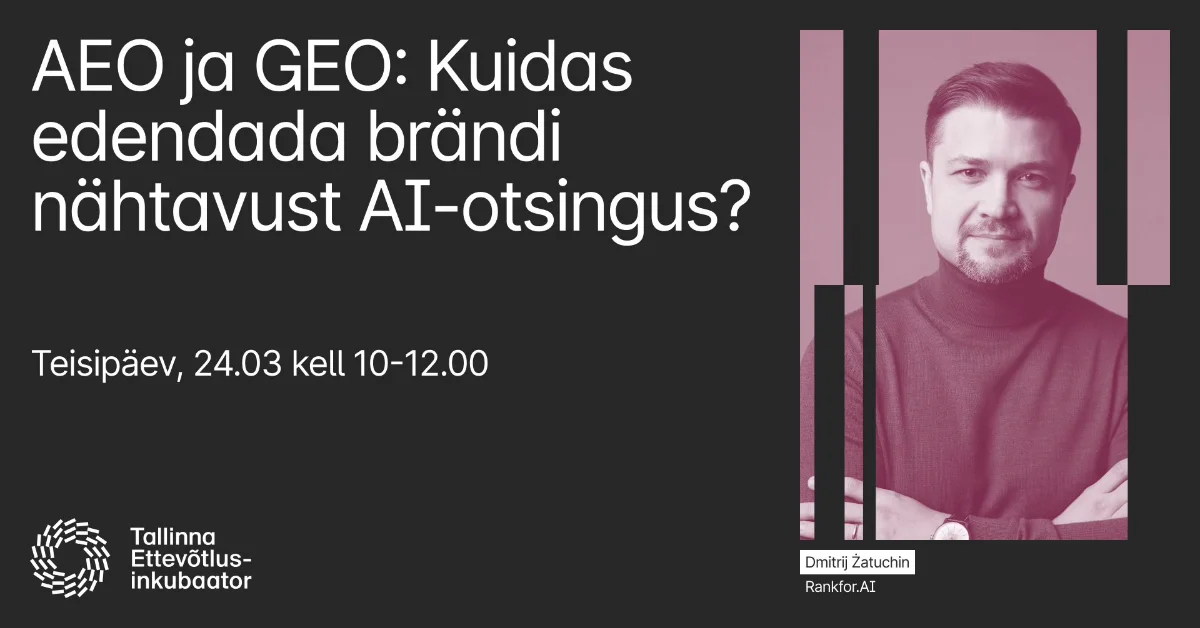Image presenting Dmitrij from Rankfor.AI to share at Tallinn Business Incubator on 24th March about AEO GEO and AI Tallinn Business Incubator 24.03 AEO GEO Rankfor