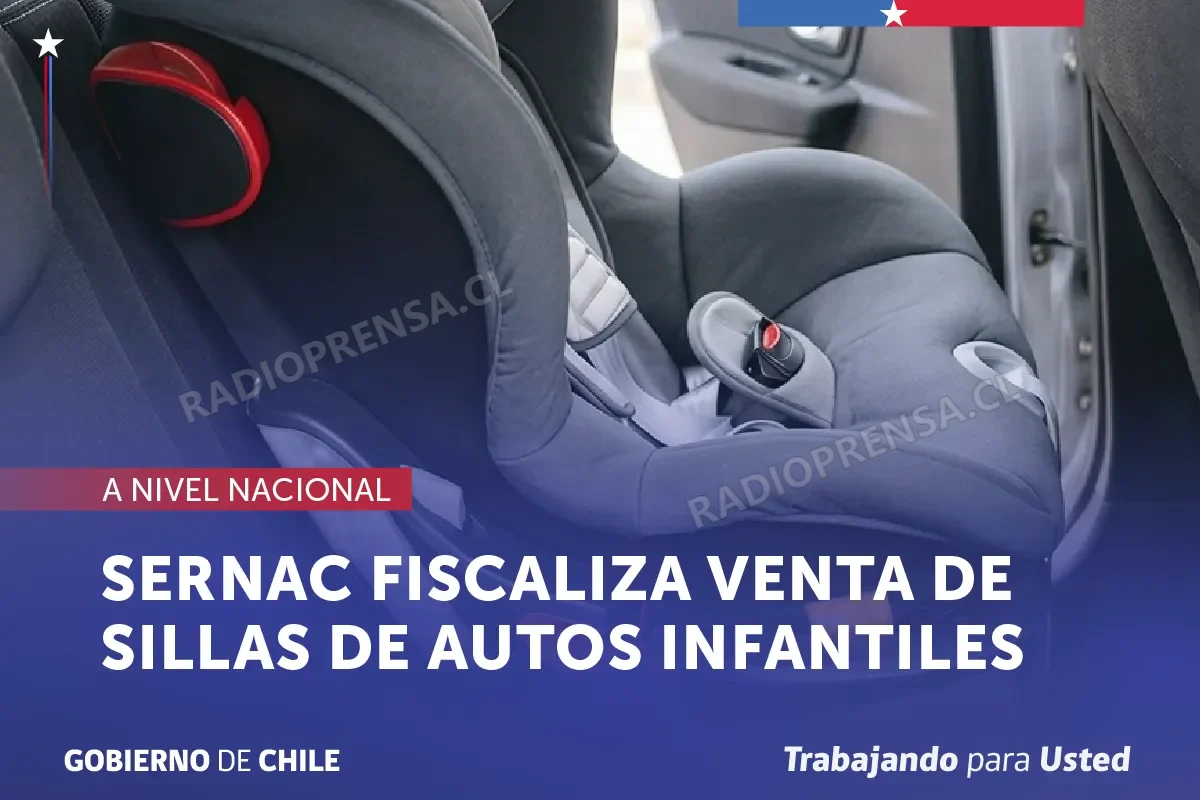 SERNAC fiscaliza venta de sillas de autos infantiles en comercios de todo Chile