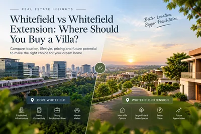 Whitefield vs Whitefield Extension: Where to Buy a Villa?