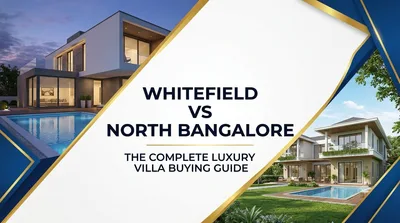 Whitefield vs North Bangalore: Luxury Villa Buying Guide
