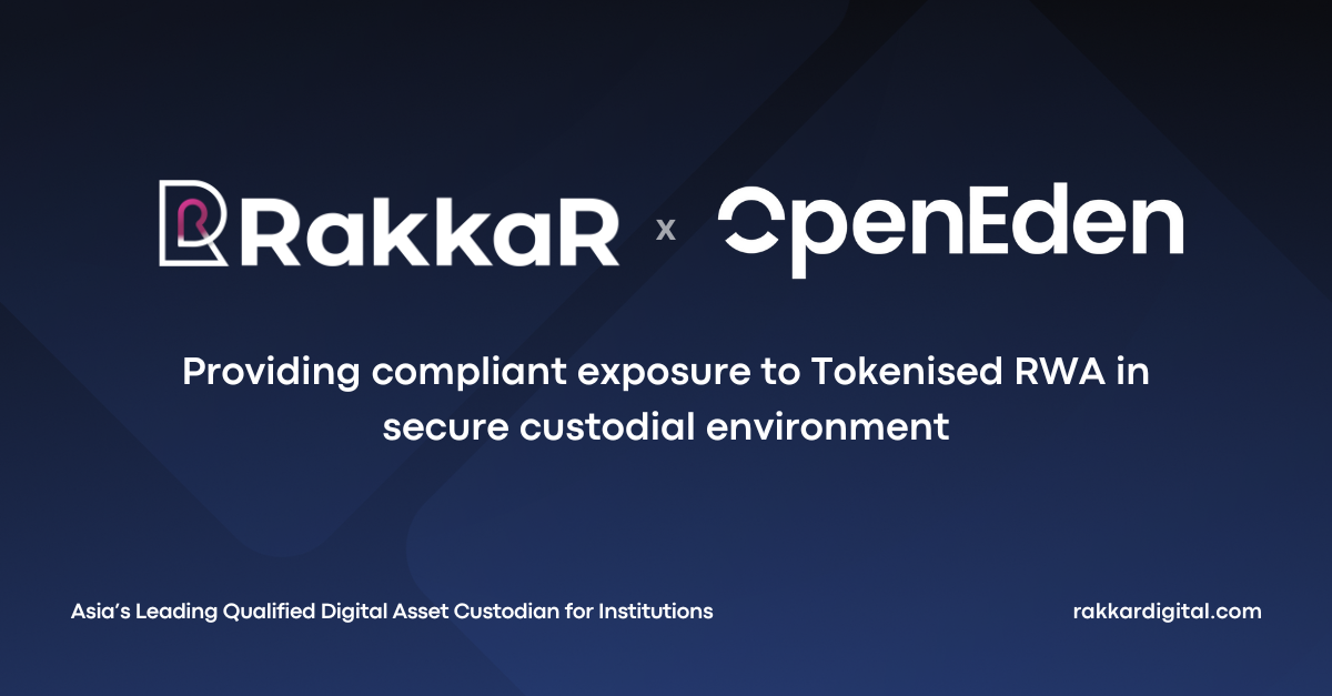 Bank-Backed Rakkar Digital Partners with OpenEden to Provide Secure & Compliant Exposure to Tokenized RWA 