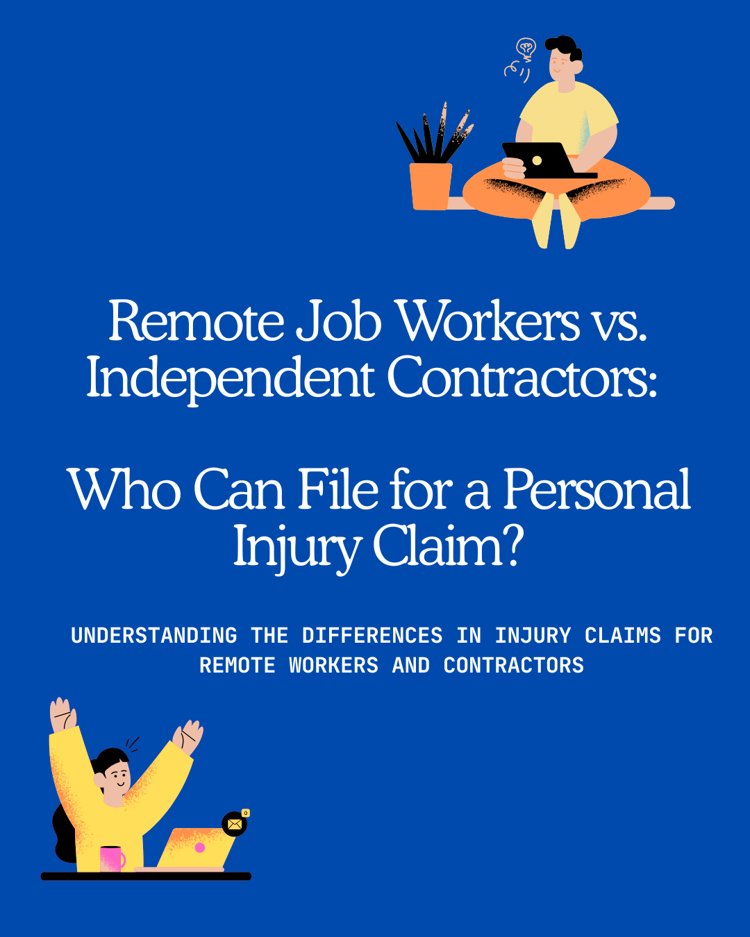 Remote Job Workers vs. Independent Contractors:    Who Can File for a Personal Injury Claim?