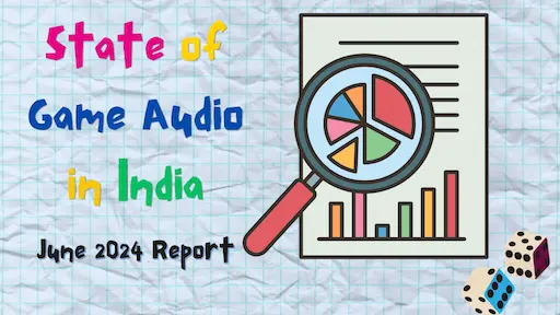 State of Game Audio in India - June 2024 Report Thumbnail