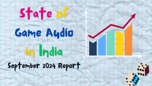 State of Game Audio in India - September 2024 Report Thumbnail