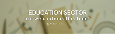 Education Sector - are we cautious this time?