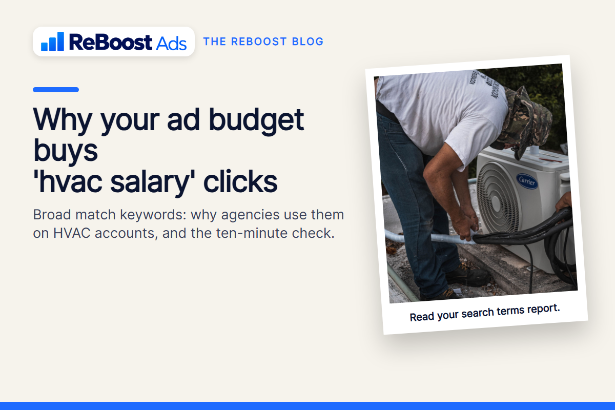 Why marketing agencies run broad match keywords on HVAC Google Ads accounts and what it costs