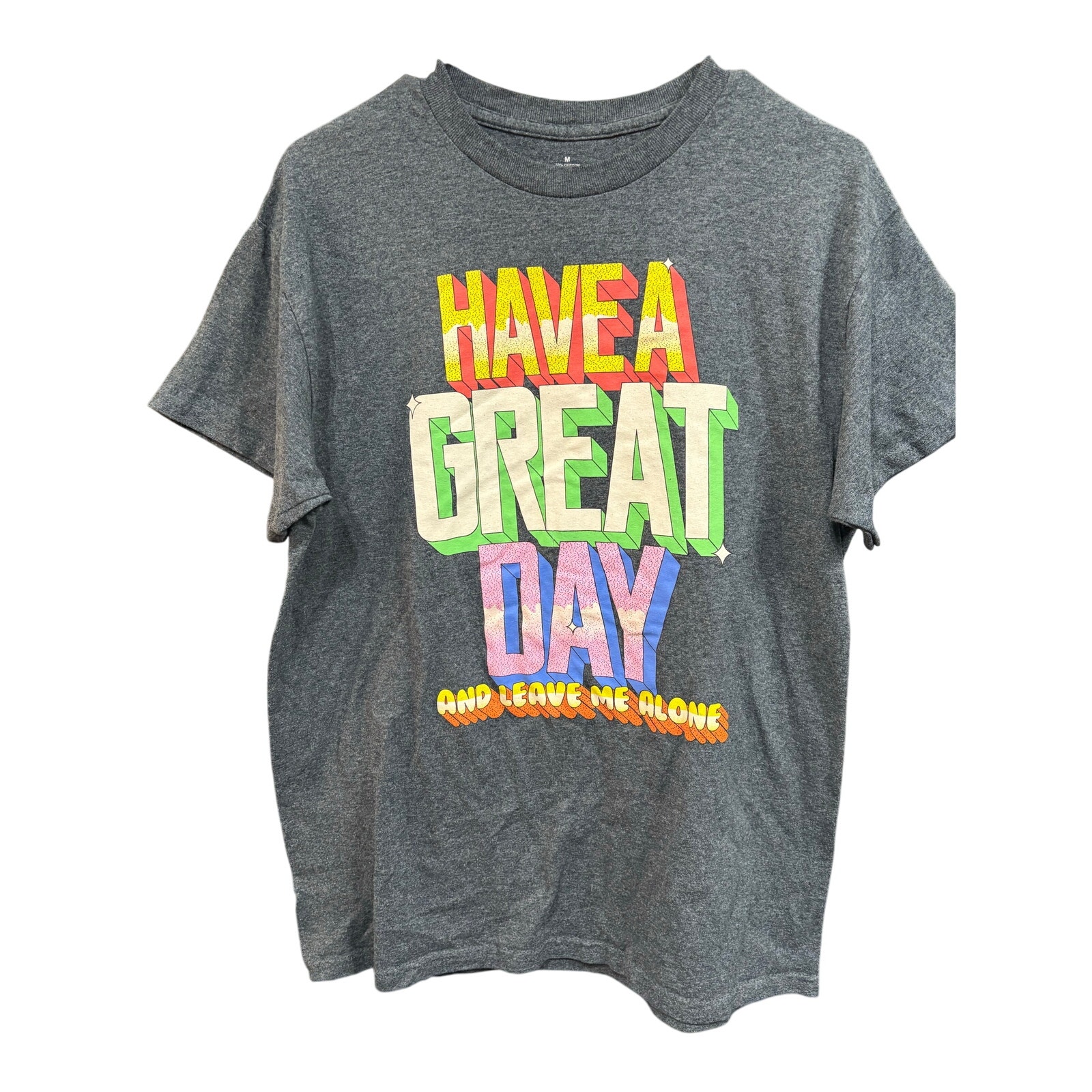 $5 - "Have a Great Day (and leave me alone)" SS - M