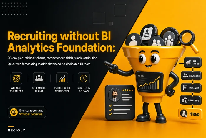 Recruiting without BI: build a minimal recruitment analytics foundation in 90 days (schema, attribution, quick-win models)