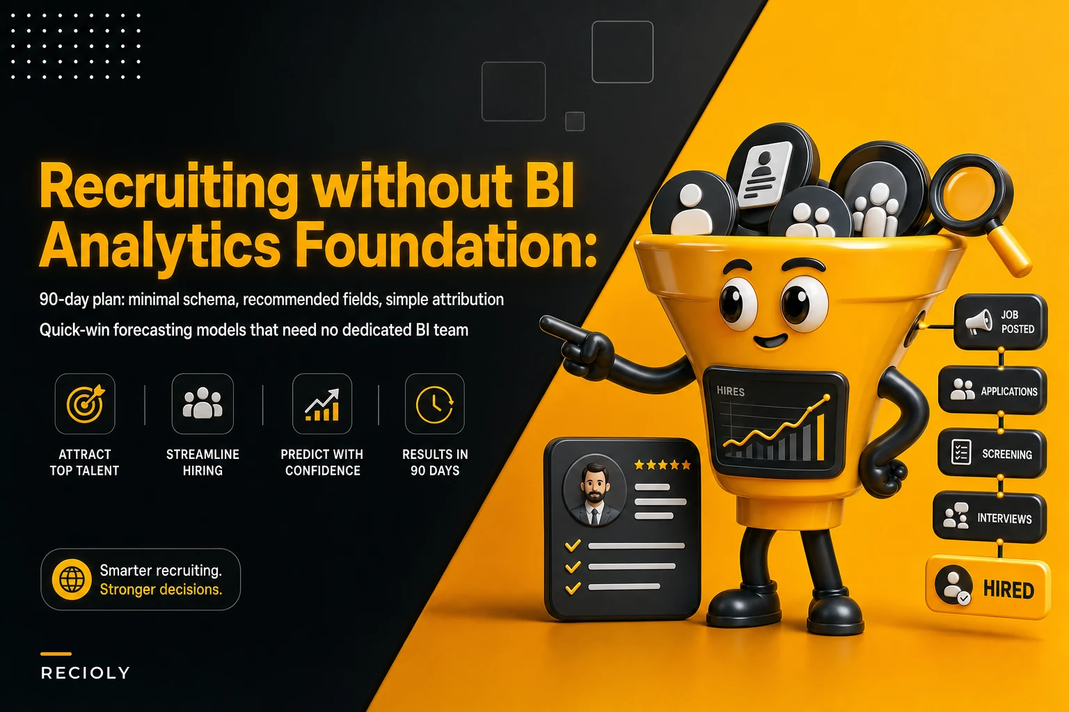 Recruiting without BI: build a minimal recruitment analytics foundation in 90 days (schema, attribution, quick-win models)