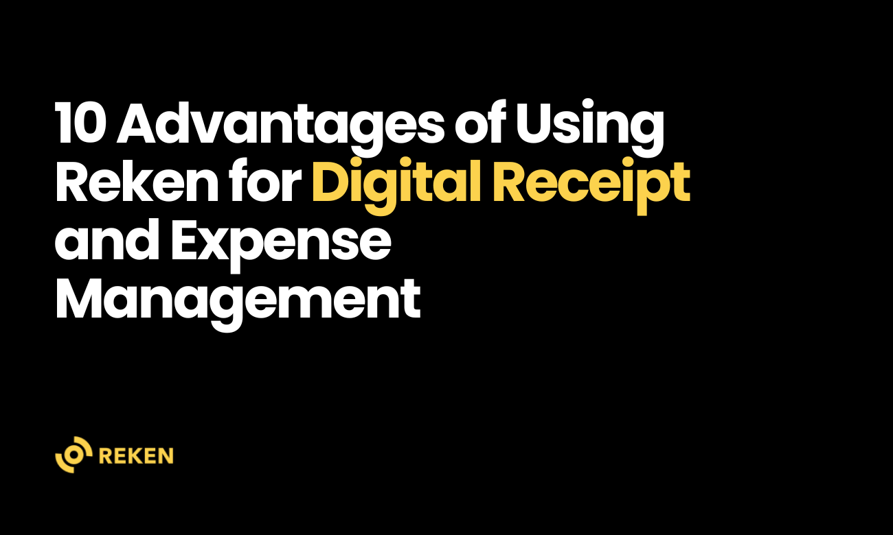 10 Benefits of Using Reken for Digital Receipt and Expense Management