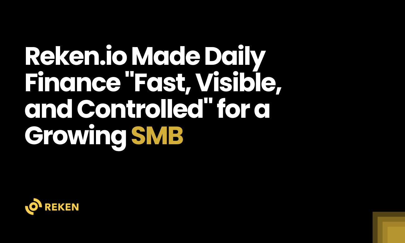 Reken.io Made Daily Finance "Fast, Visible, and Controlled" for a Growing SMB