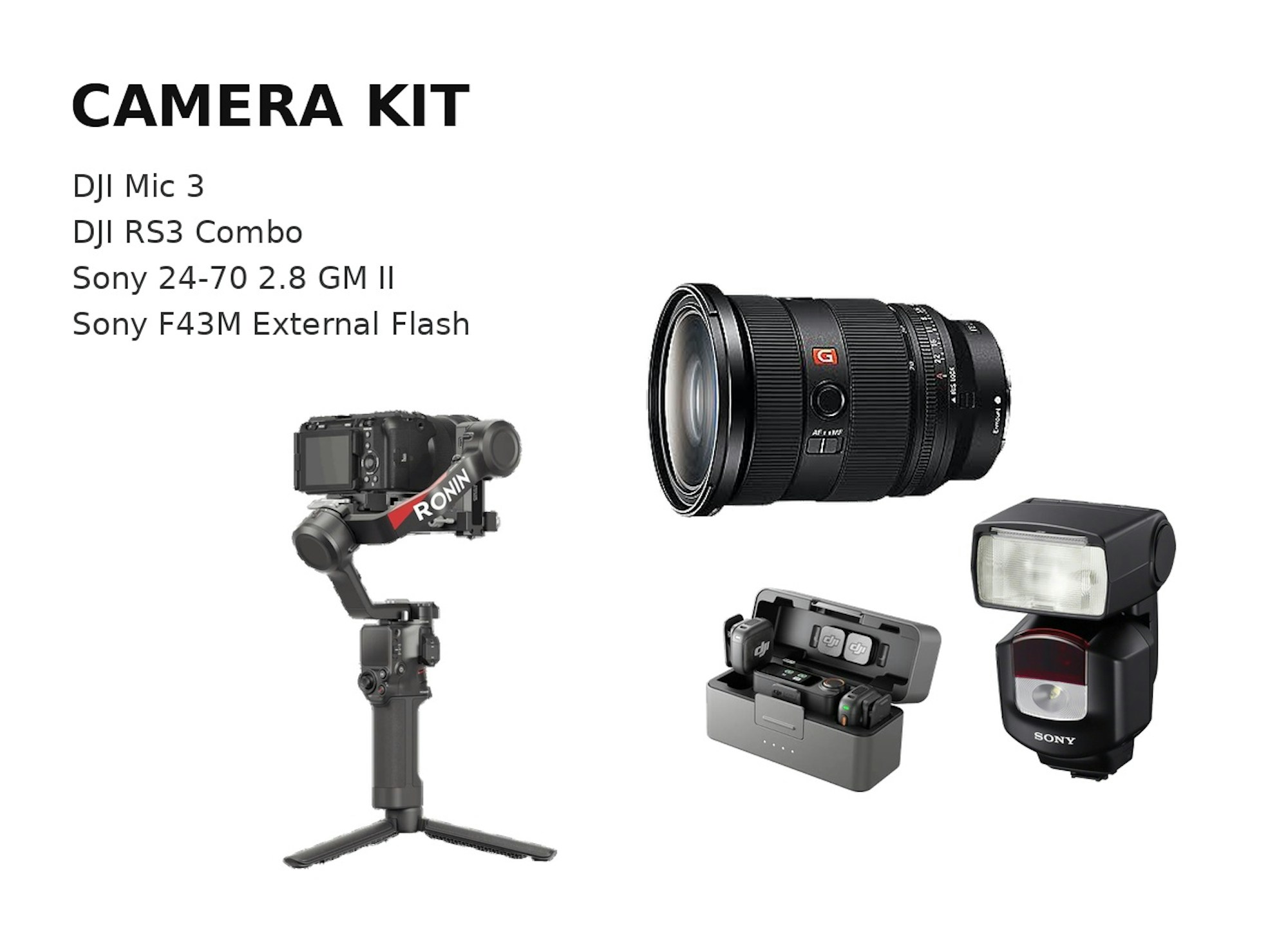 24-70 GM II + Mic 3 + Flash F43 + Rs3 kit for video and photo production.