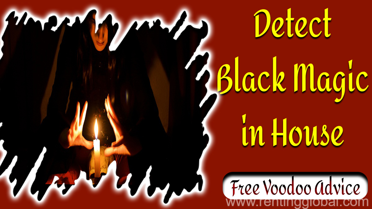 www.rentingglobal.com, renting, global, United States, detect black magic in house,how to remove black magic,how to detect black magic in house,how to protect house black magic,black magic specialist baba ji,black magic specialist,black magic specialist in delhi,black magic specialist astrologer,black magic specialist in india,black magic specialist in hyderabad,black magic specialist in kerala,black magic specialist in kolkata,online black magic specialist astrologer,black magic specialist molvi ji, Detect Black Magic in House By Free of Cost Voodoo Spell Caster Advisor