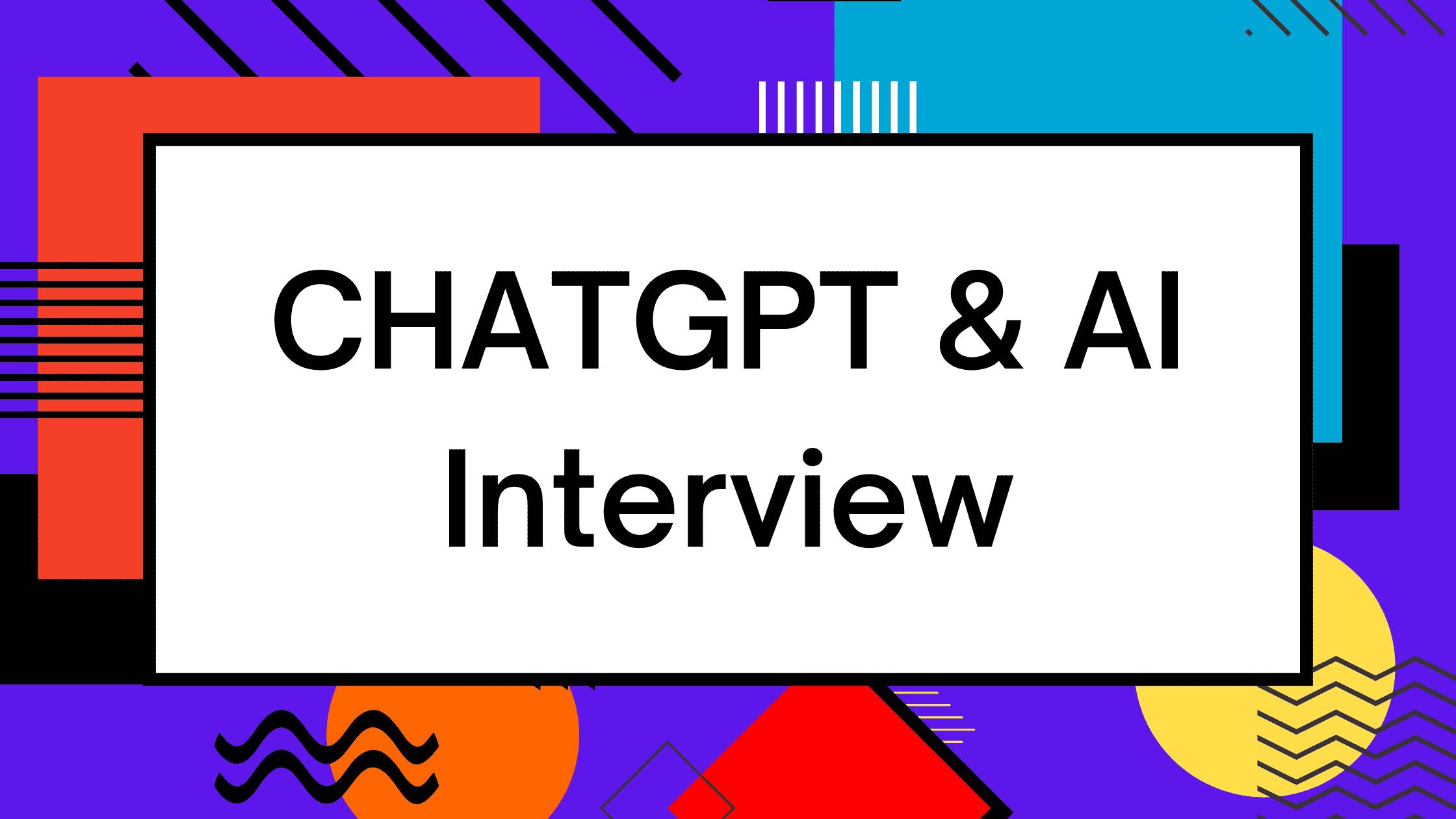 ChatGPT and AI - New Interview Questions to Prepare For
