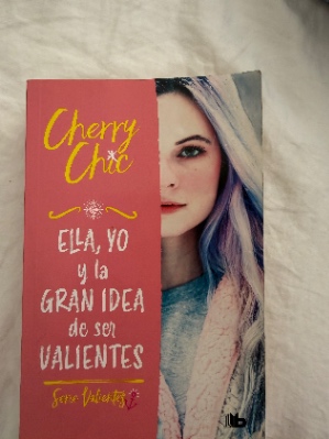 Libro Ella, yo y la gran idea de ser valientes (Saga Valientes)