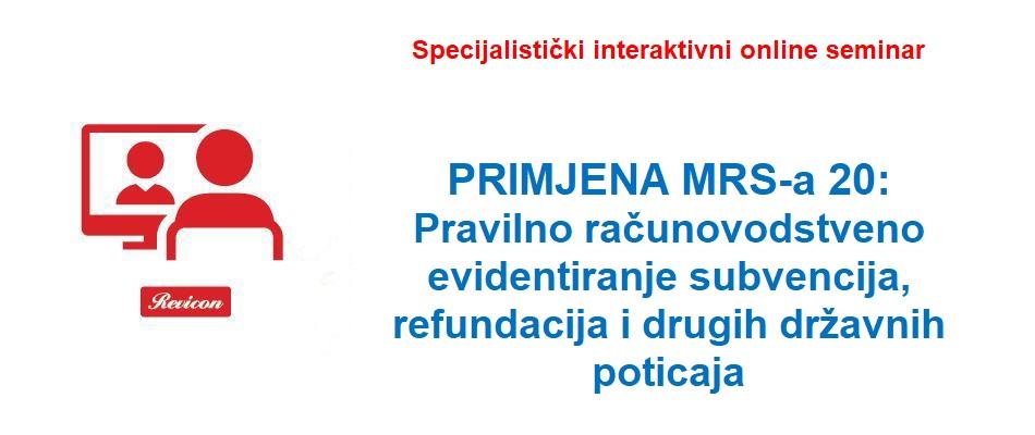 PRIMJENA MRS-a 20:Pravilno računovodstveno evidentiranje subvencija, refundacija i drugih državnih poticaja