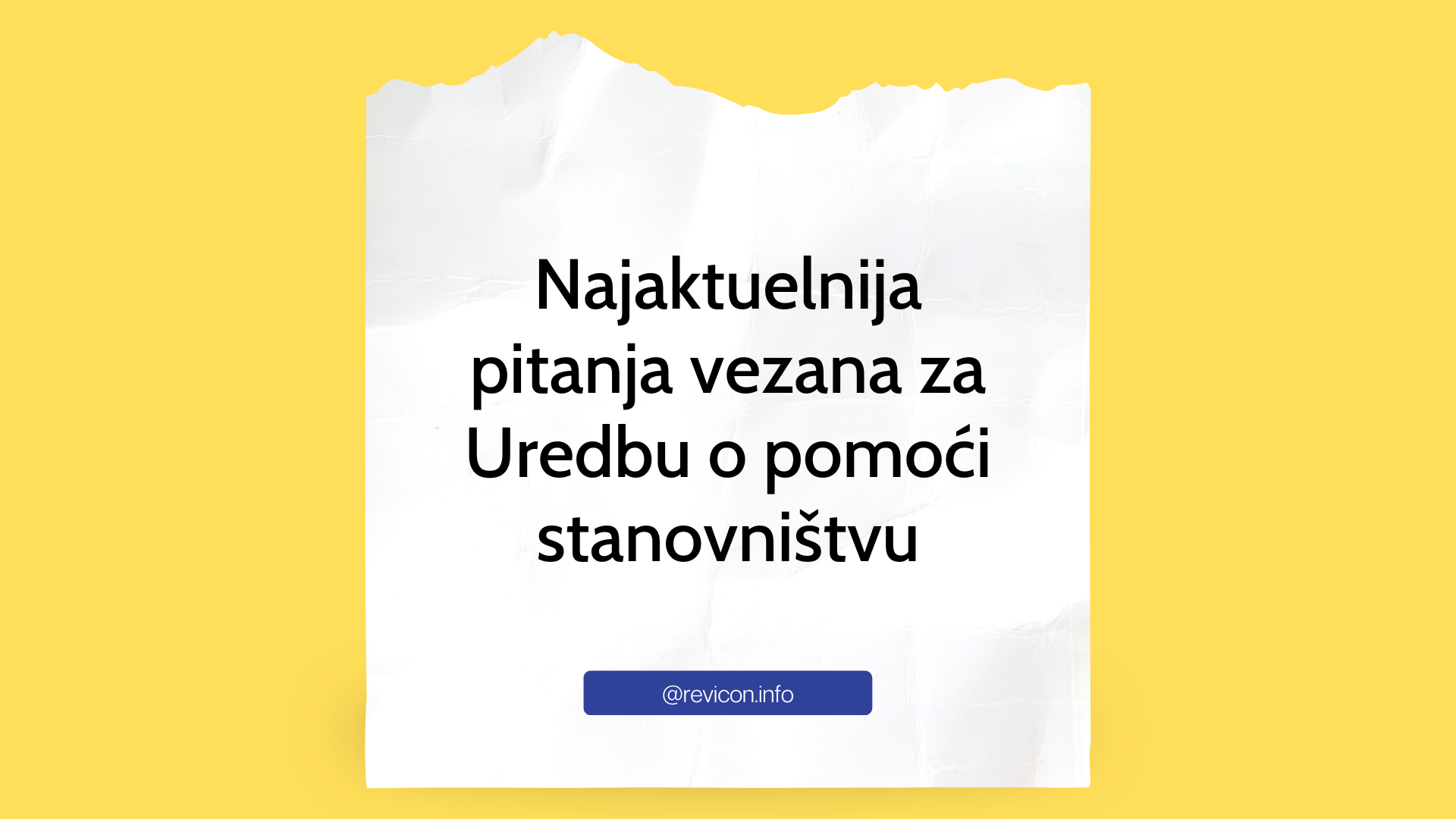 NAJAKTUELNIJA PITANJA VEZANA ZA UREDBU O POMOĆI STANOVNIŠTVU