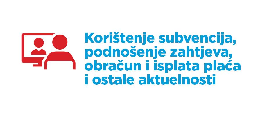 KORIŠTENJE SUBVENCIJA, PODNOŠENJE ZAHTJEVA, OBRAČUN I ISPLATA PLAĆA I OSTALE AKTUELNOST