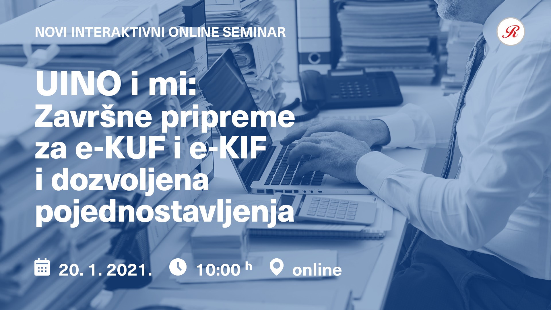 UINO I MI: ZAVRŠNE PRIPREME ZA e-KUF I e-KIF
I DOZVOLJENA POJEDNOSTAVLJENJA
