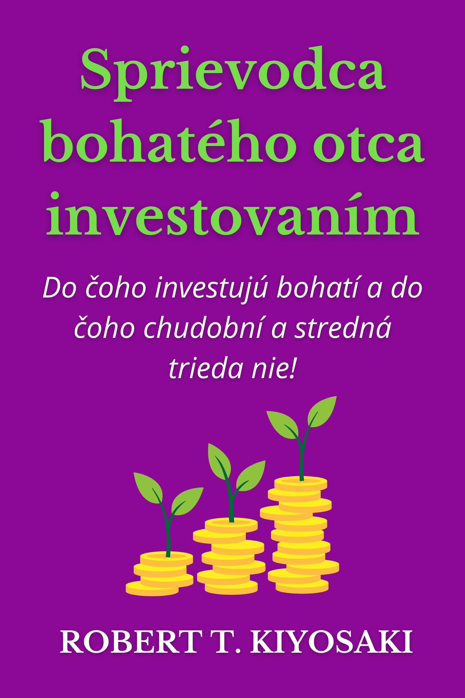 Sprievodca bohatého otca investovaním · Robert T. Kiyosaki