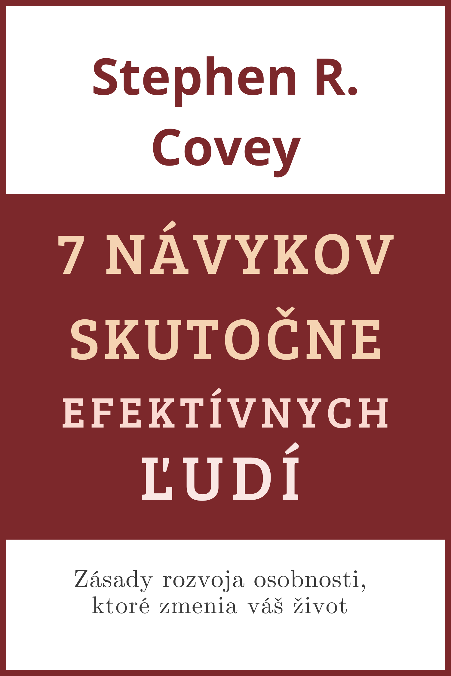 7 návykov skutočne efektívnych ľudí · Stephen R. Covey