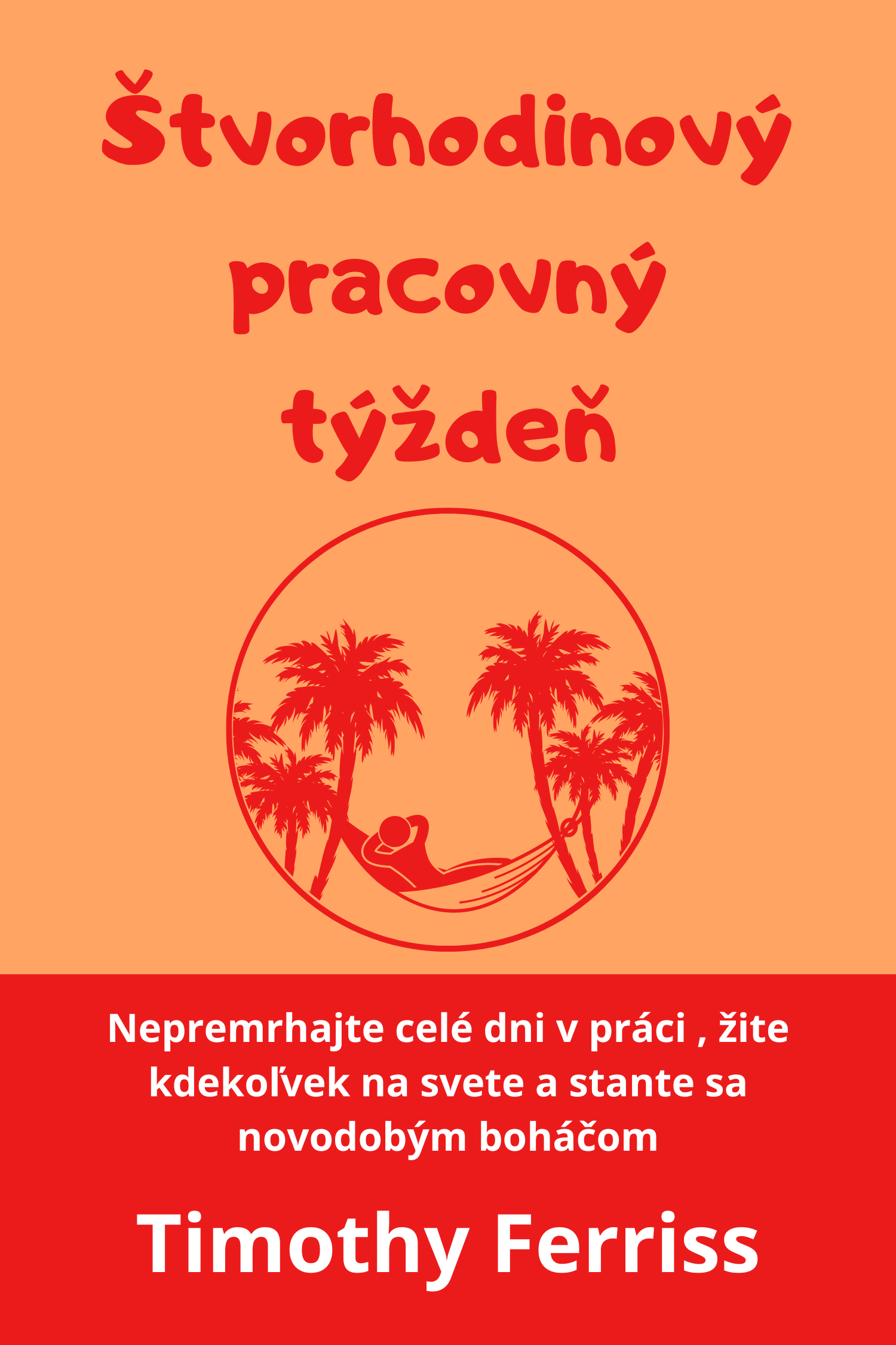 Štvorhodinový pracovný týždeň · Timothy Ferriss