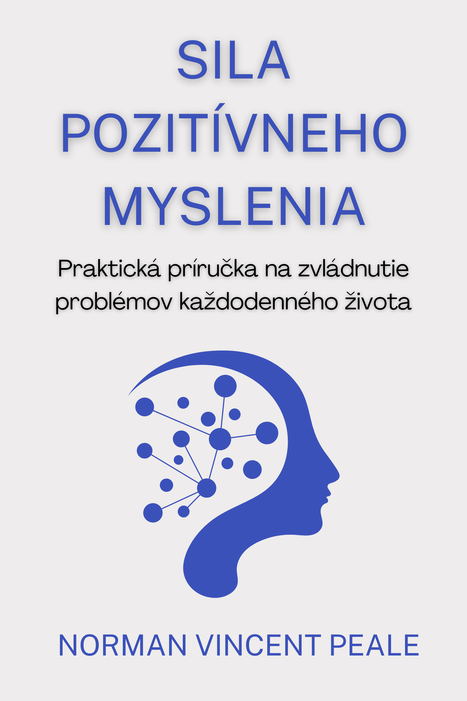 Sila pozitívneho myslenia · Norman Vincent Peale
