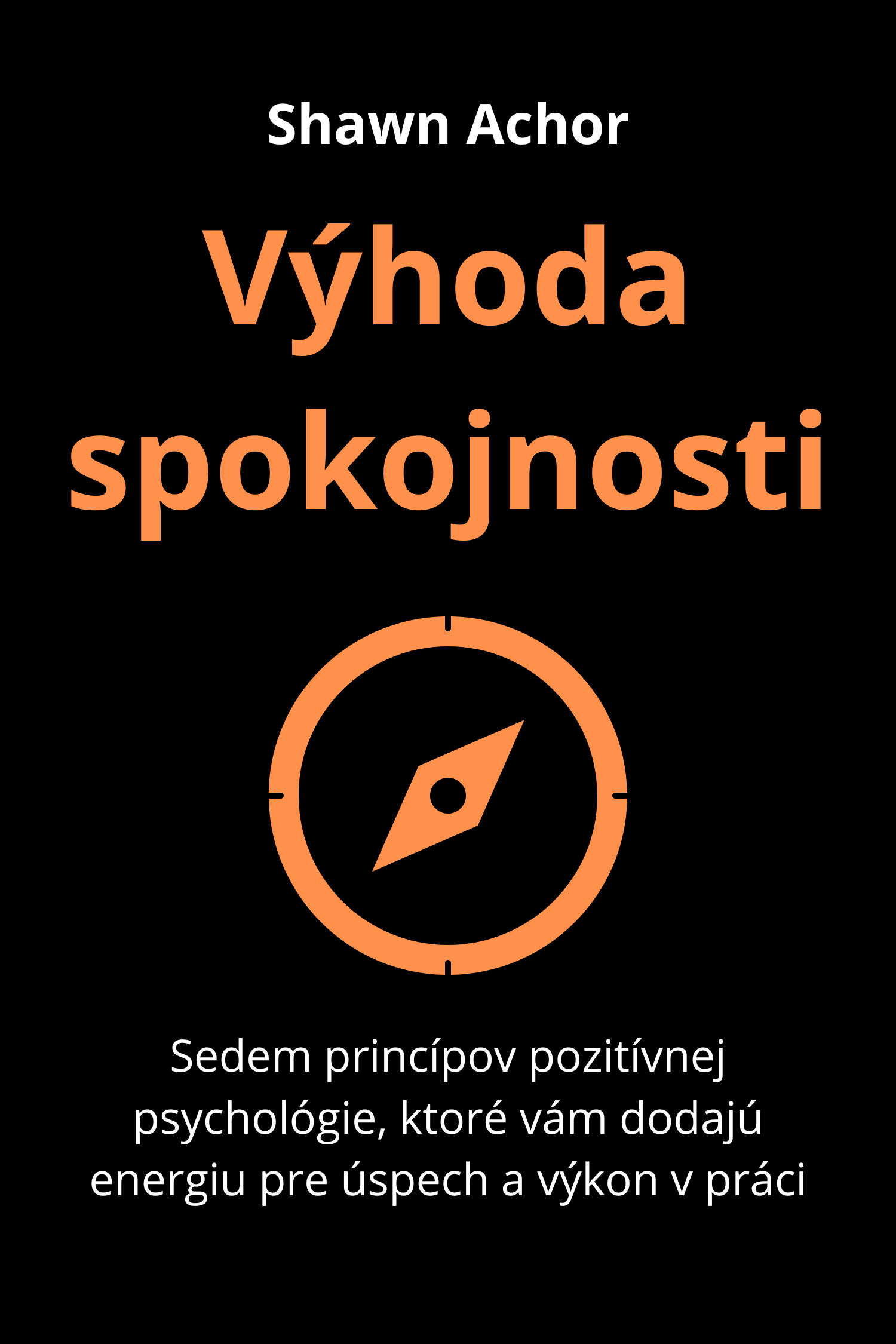 Výhoda spokojnosti · Shawn Achor