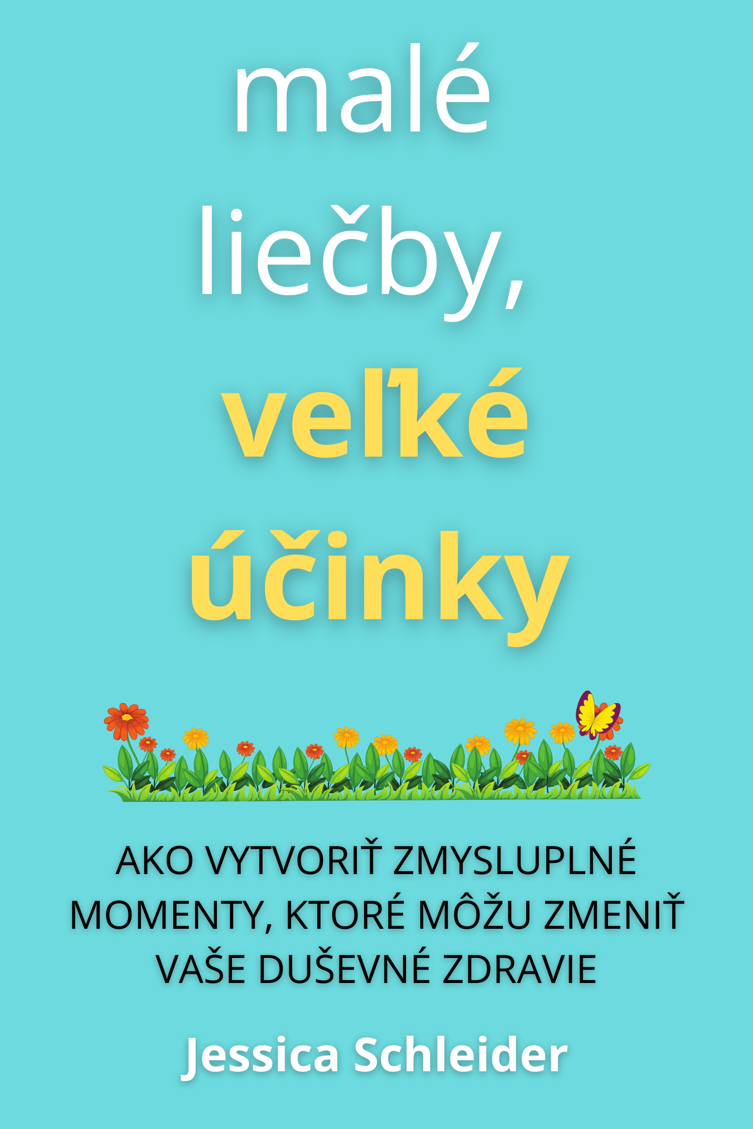 Malé liečby, veľké účinky · Jessica Schleider