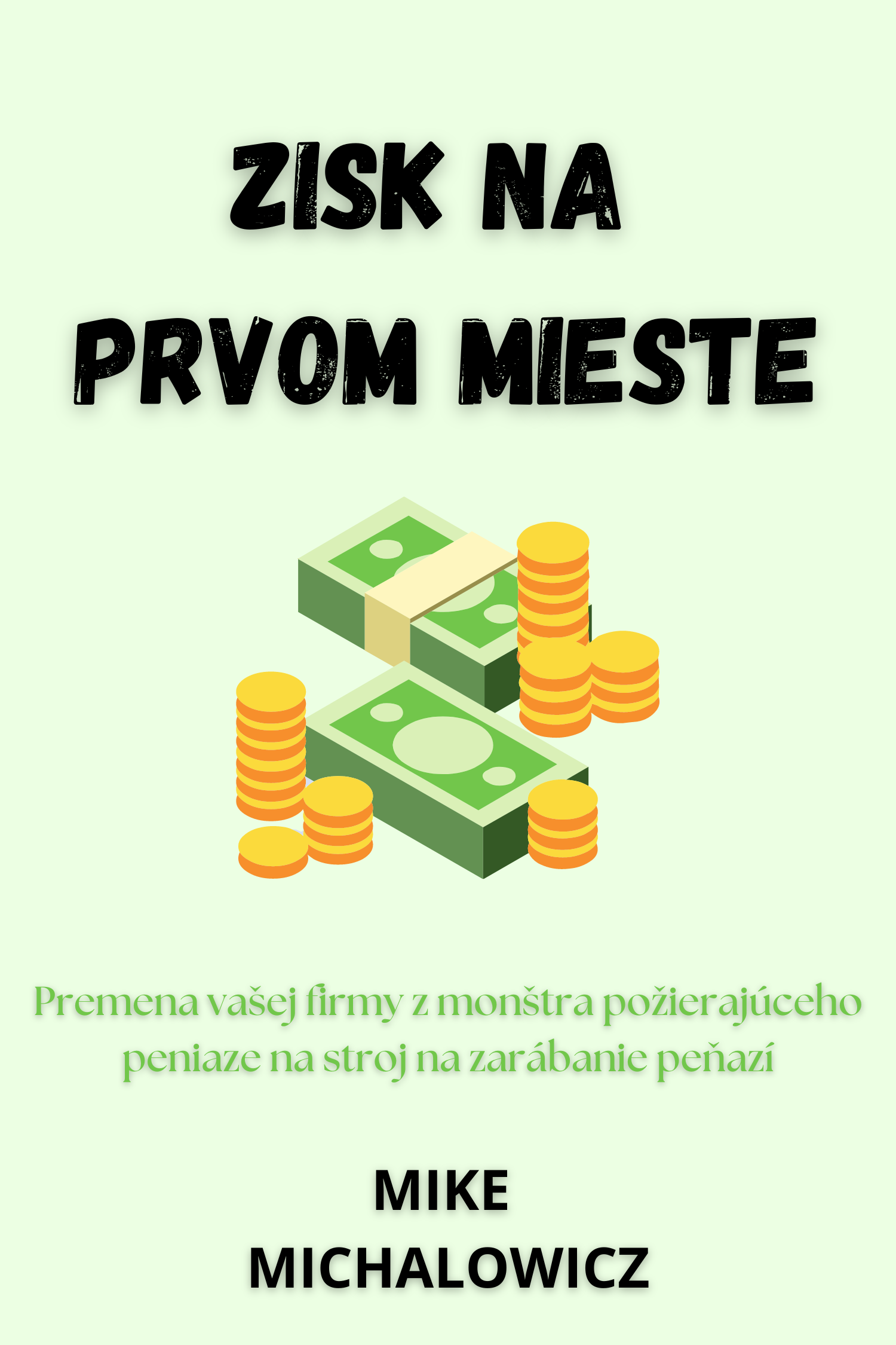 Zisk na prvom mieste · Mike Michalowicz
