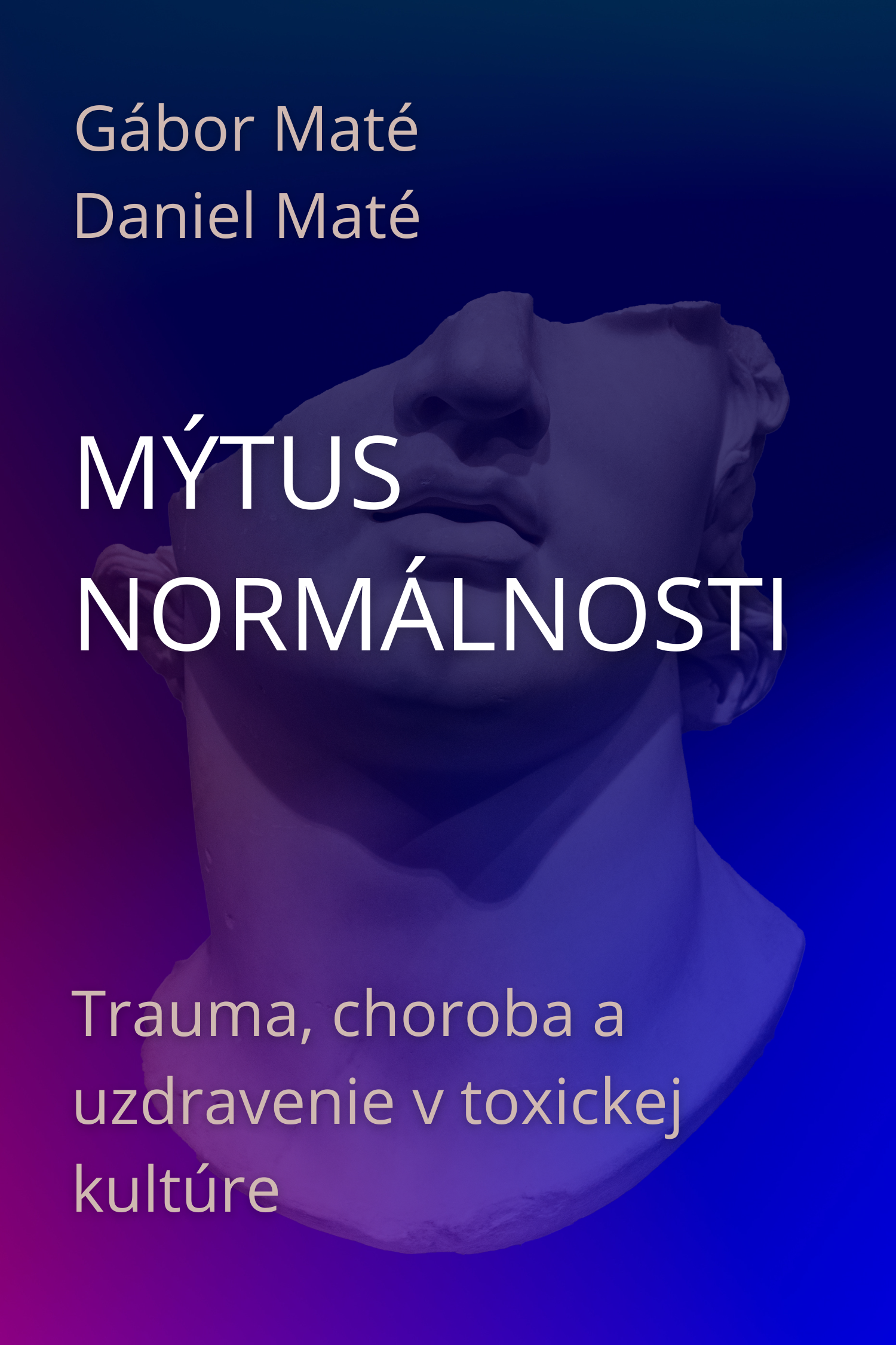 Mýtus normálnosti · Gábor Maté a Daniel Maté