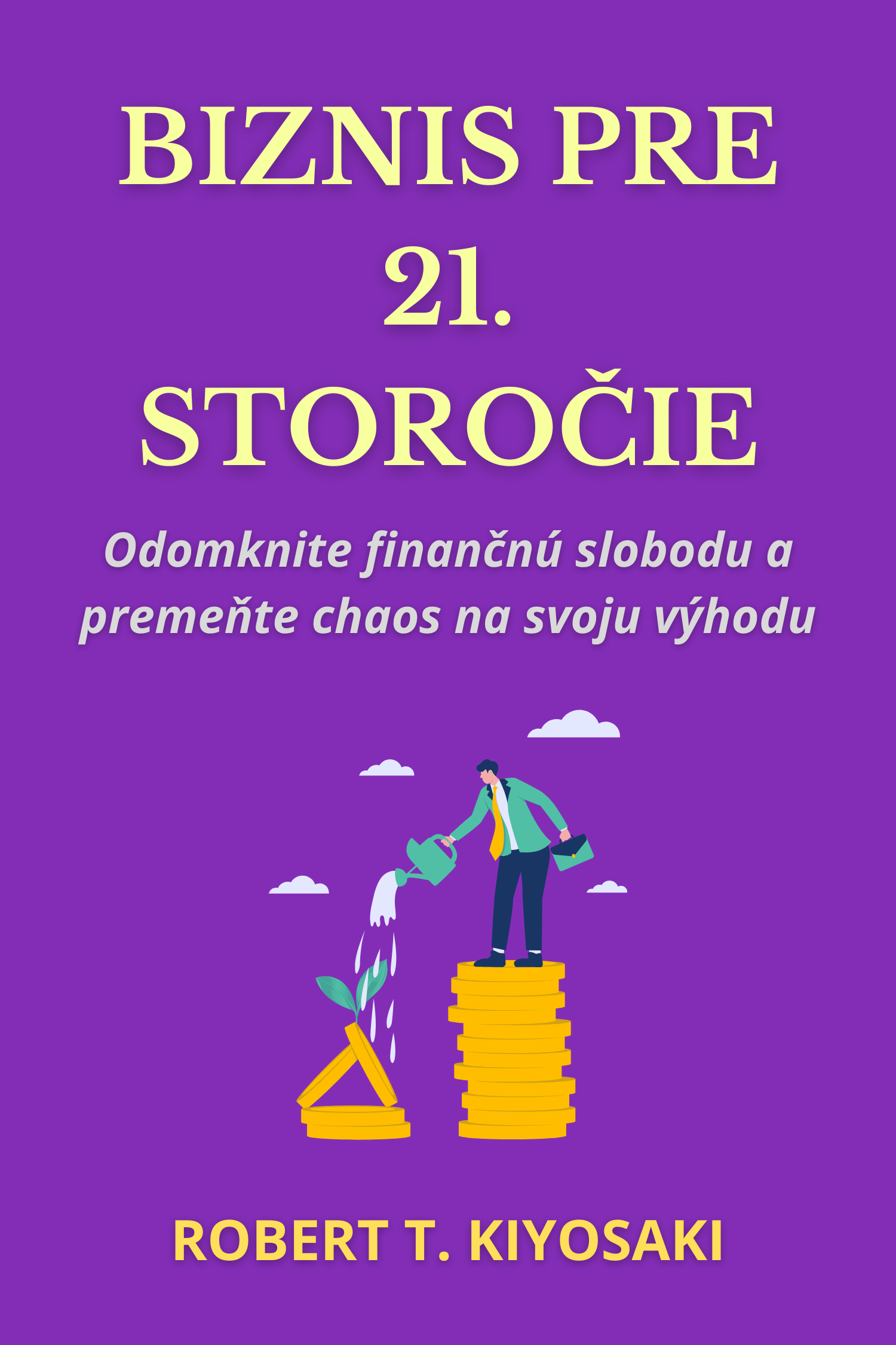 Biznis pre 21. storočie · Robert T. Kiyosaki