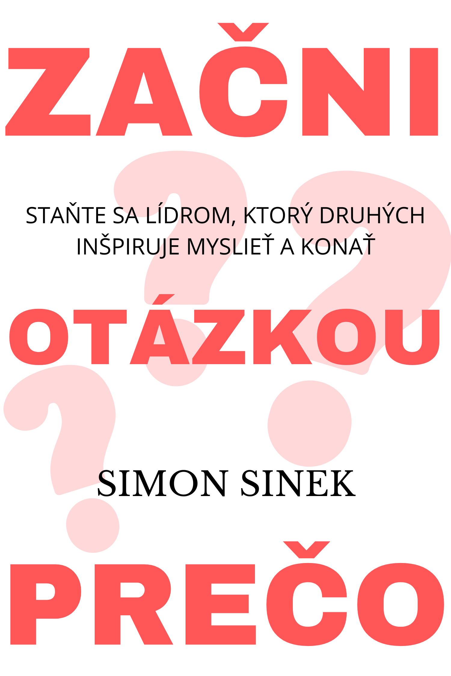 Začni otázkou prečo · Simon Sinek
