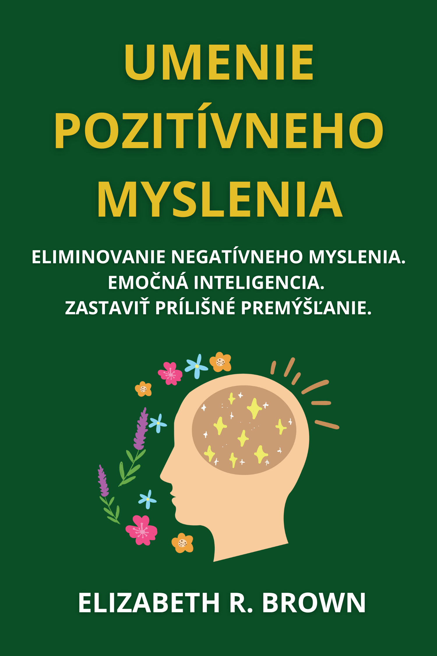 Umenie pozitívneho myslenia · Elizabeth R. Brown