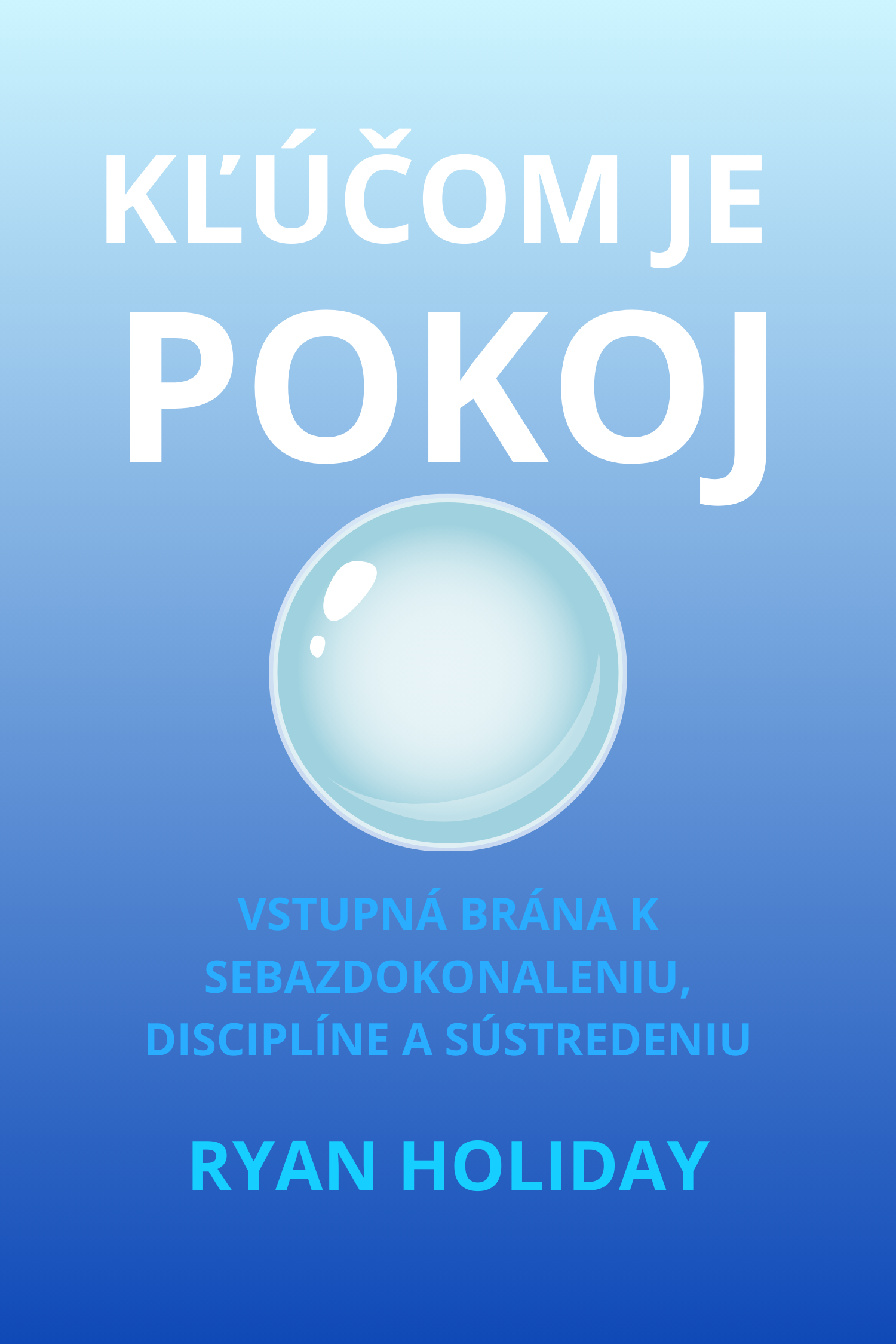 Kľúčom je pokoj · Ryan Holiday