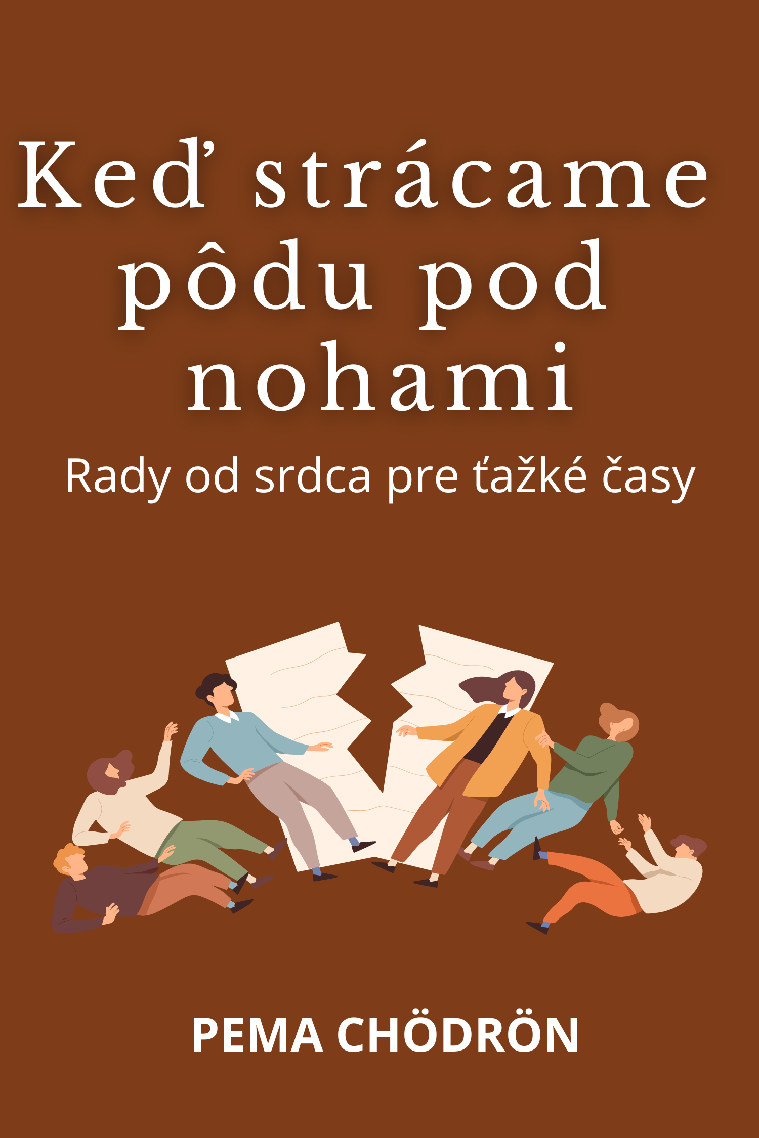 Keď strácame pôdu pod nohami · Pema Chödrön