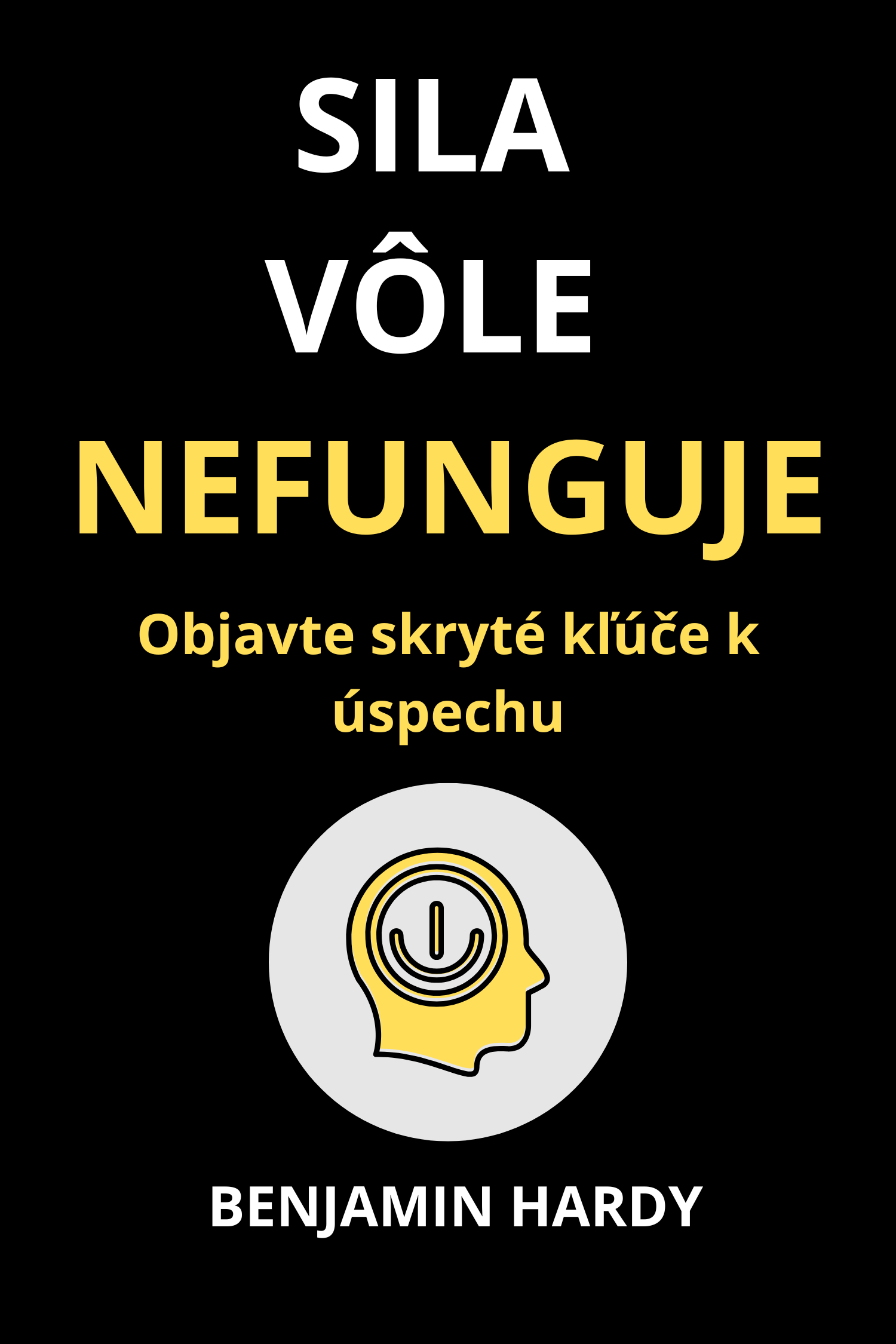 Sila vôle nefunguje · Benjamin Hardy