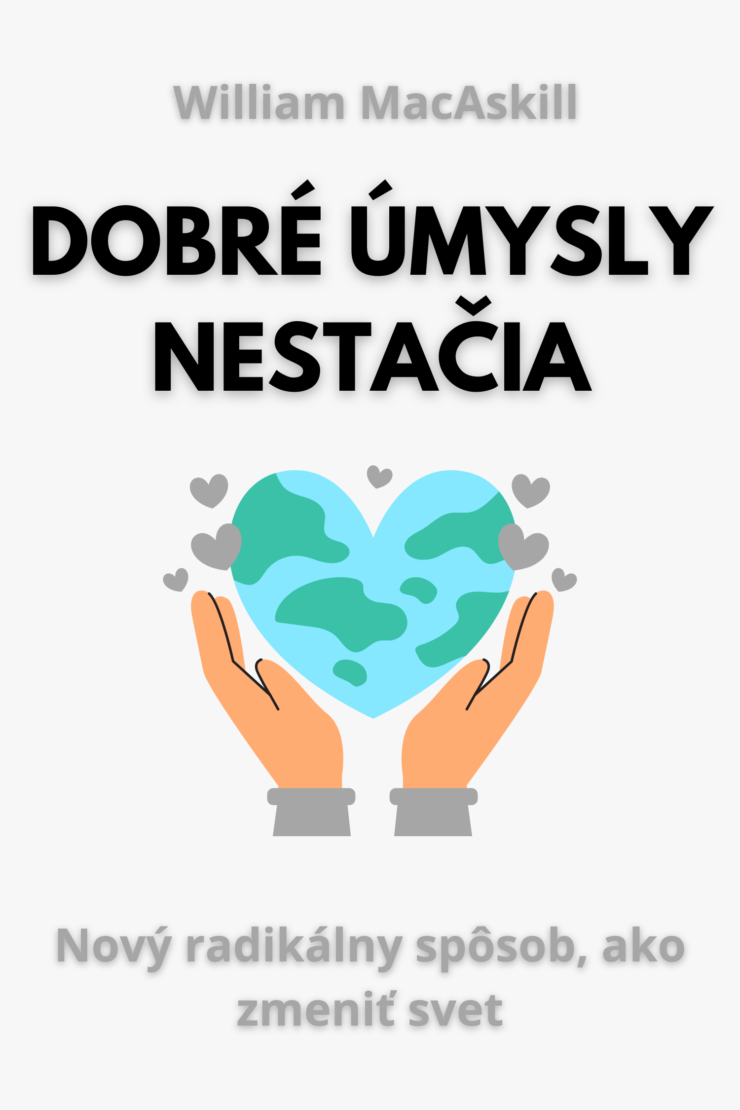 Dobré úmysly nestačia · William MacAskill
